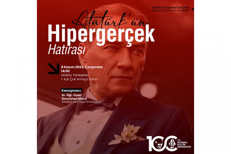 Cumhuriyetimizin 100. Yılında “Atatürk’ün Hipergerçek Hatırası” Semineri